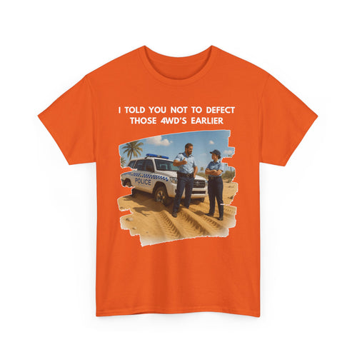 Bogged Police 4WD T-Shirt – I Told You Not to Defect Those 4WDs