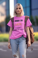 Sorry I'm Late, I Didn't Want To Come, Unisex T-Shirt
