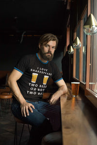 I Love Shakespeare – Two Beer or Not Two Beer T-Shirt | Funny Bard Tee