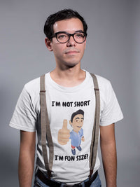 I'm Not Short, I'm Fun Size T-Shirt