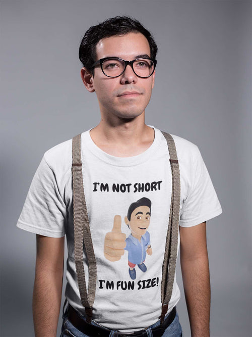 I'm Not Short, I'm Fun Size T-Shirt