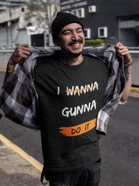 I Wanna Gunna Do It, Inspirational Unisex T-Shirt