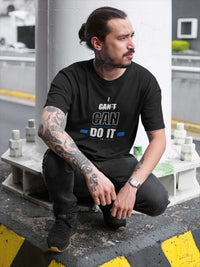 I Can't Can Do It, Inspirational Unisex T-Shirt