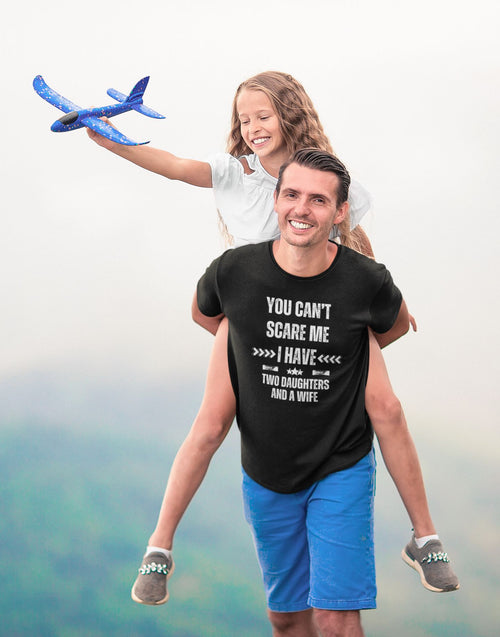 You Can't Scare Me – I Have Two Daughters and a Wife T-Shirt | Funny Family Tee