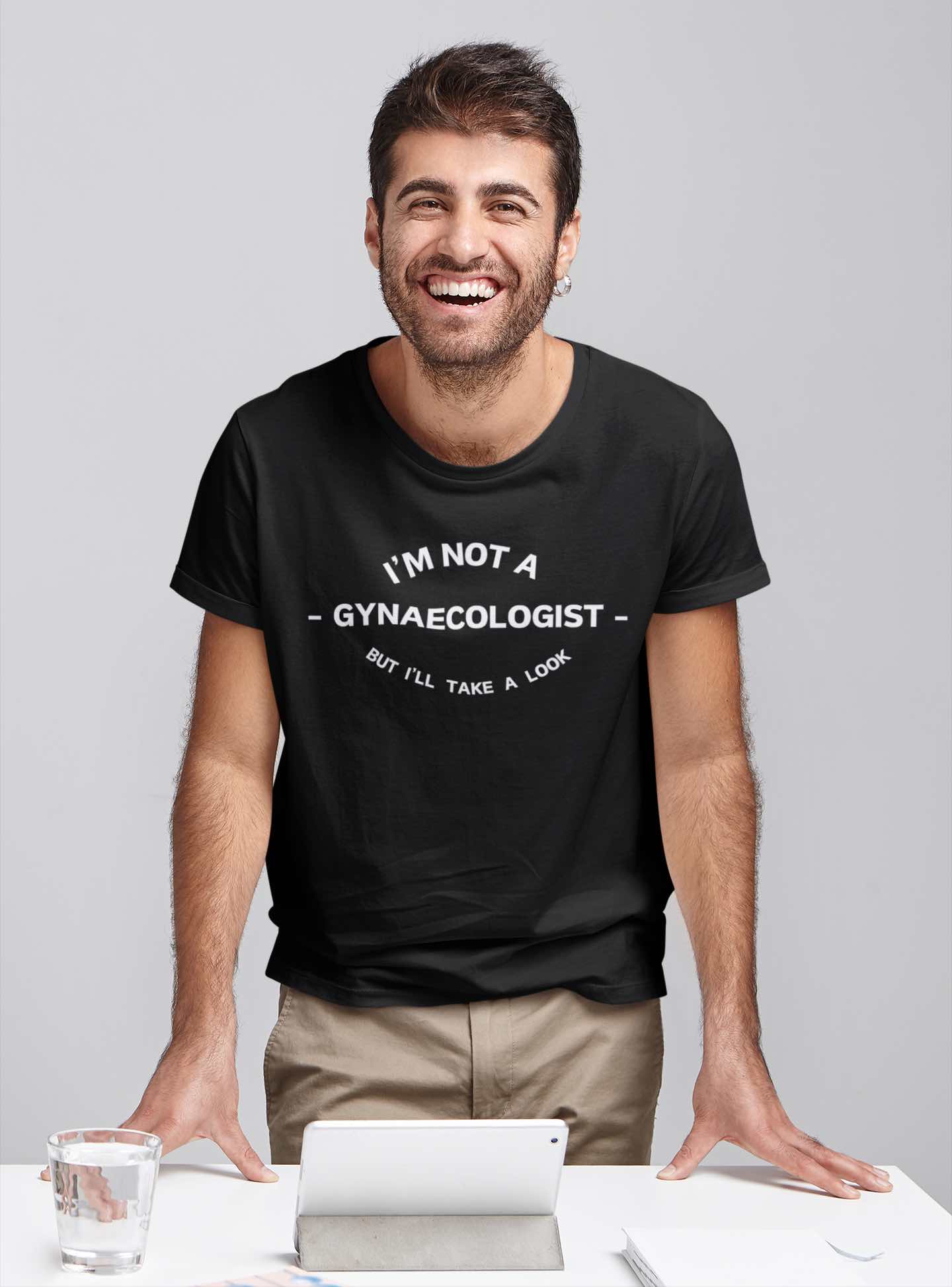 Funny T-Shirt - I'm Not a Gynaecologist, But I'll Take a Look