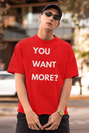 You Want More? T-Shirt – Bold & Cheeky Statement Tee