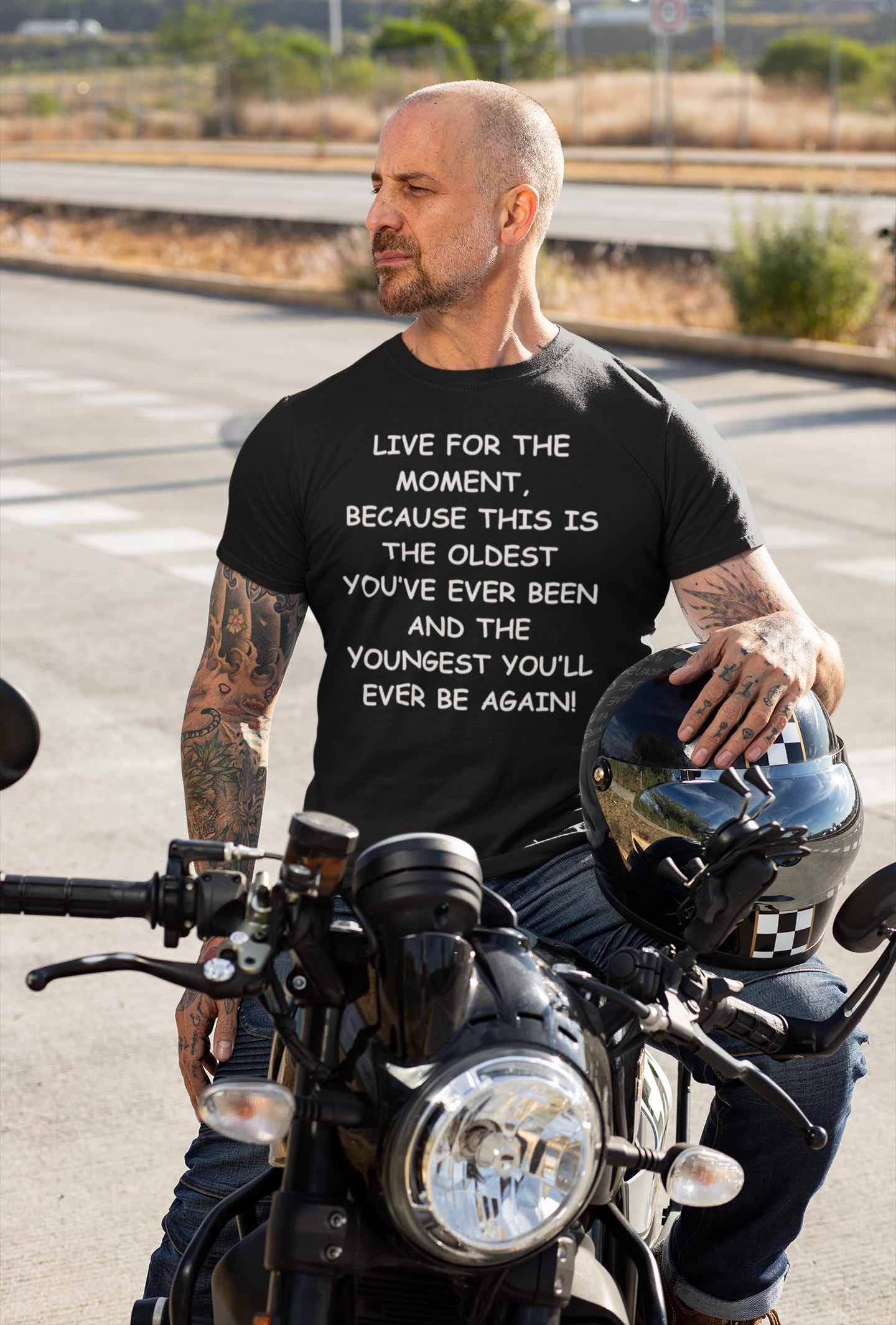 Live for the Moment T-Shirt – Inspirational Life Quote Tee