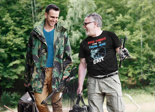 Good Things Come to Those Who Bait – Funny Fishing T-Shirt