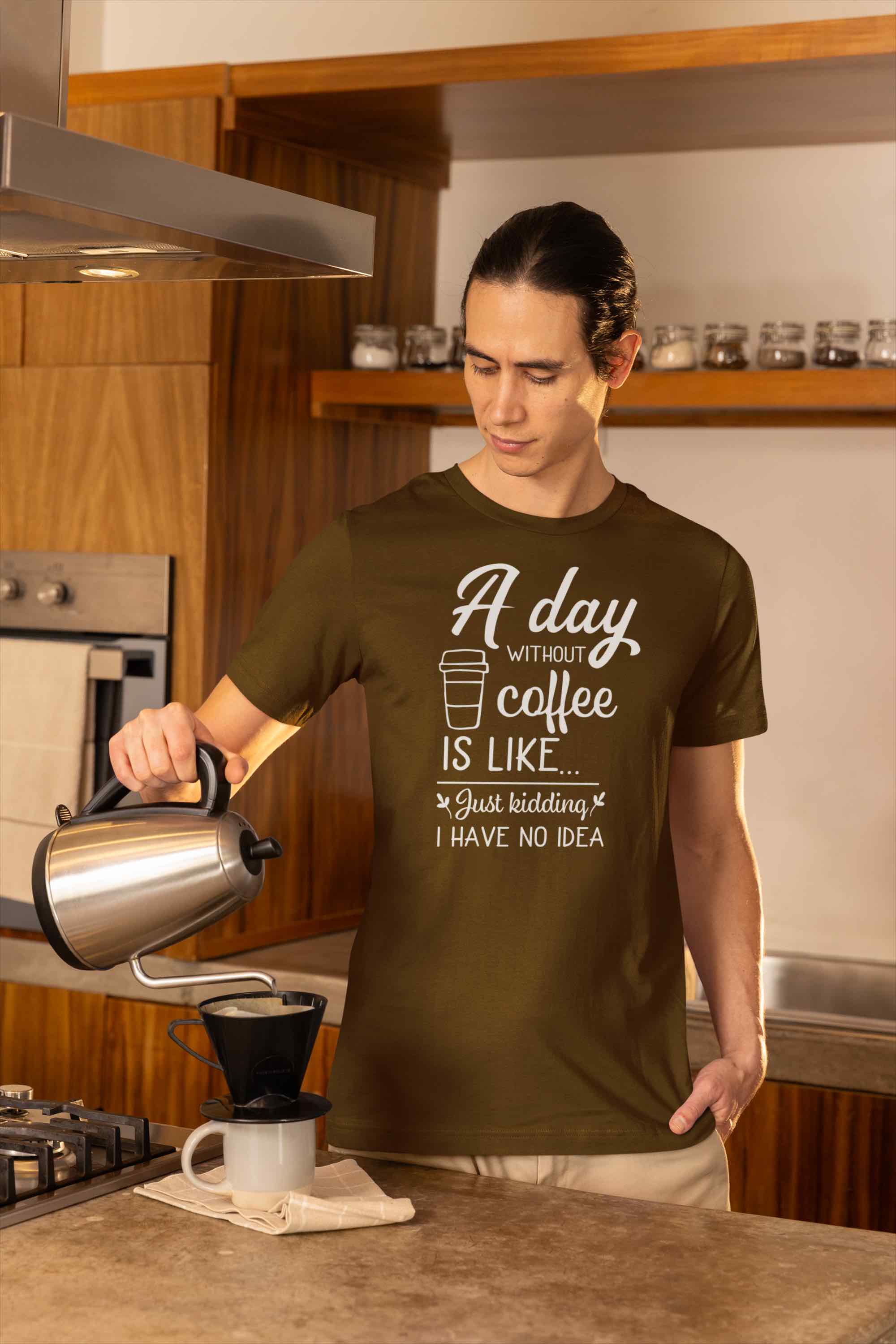 A Day Without Coffee Is Like... Just Kidding, No Idea! | Funny Coffee T-Shirt