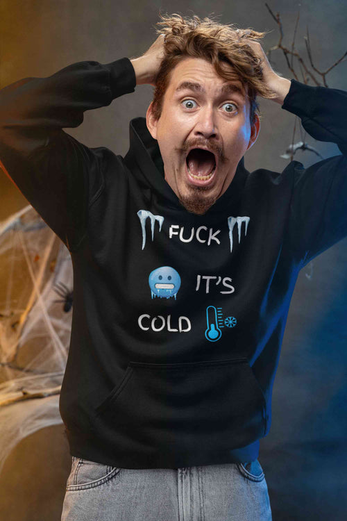 Fuck It’s Cold Hoodie – Funny Winter Sweatshirt