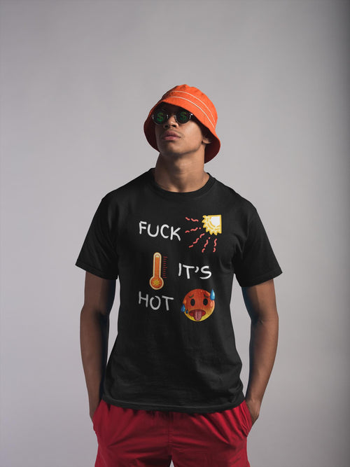 Fuck It’s Hot T-Shirt – Funny Summer Heat Tee