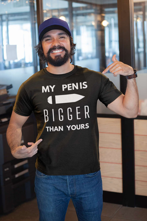 My Pen Is Bigger Than Yours – Funny & Cheeky T-Shirt