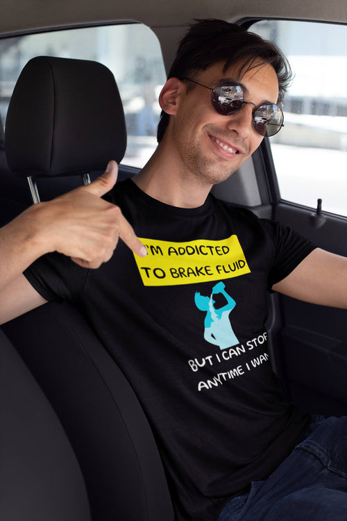 I'm Addicted to Brake Fluid, Funny Car Enthusiast T-Shirt