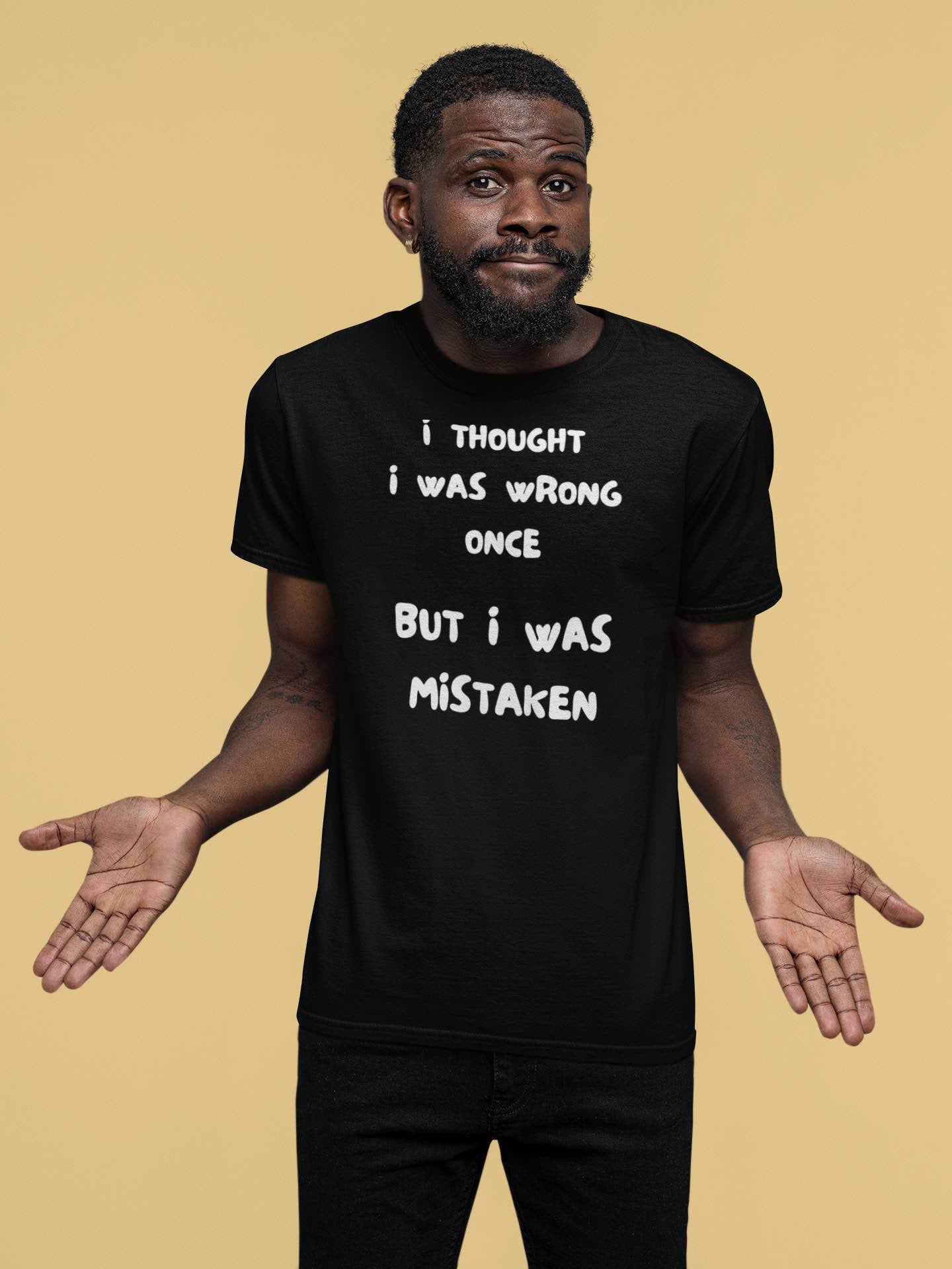 I Thought I Was Wrong Once... Funny T-Shirt – Sarcastic & Witty Tee