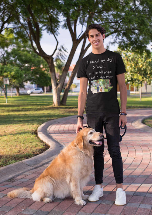 I Named My Dog 5 Kays Funny Walking T-Shirt 🦮🐾👣🇦🇺