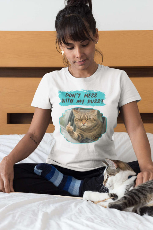 Don't Mess With My Pussy Angry Cat T-Shirt – Funny Aussie Attitude Tee
