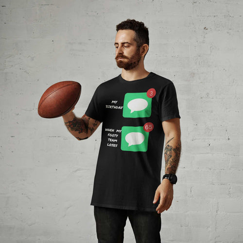 Birthday vs Footy Loss Messages T-Shirt – Funny Sports Fan Tee 📱⚽🎂