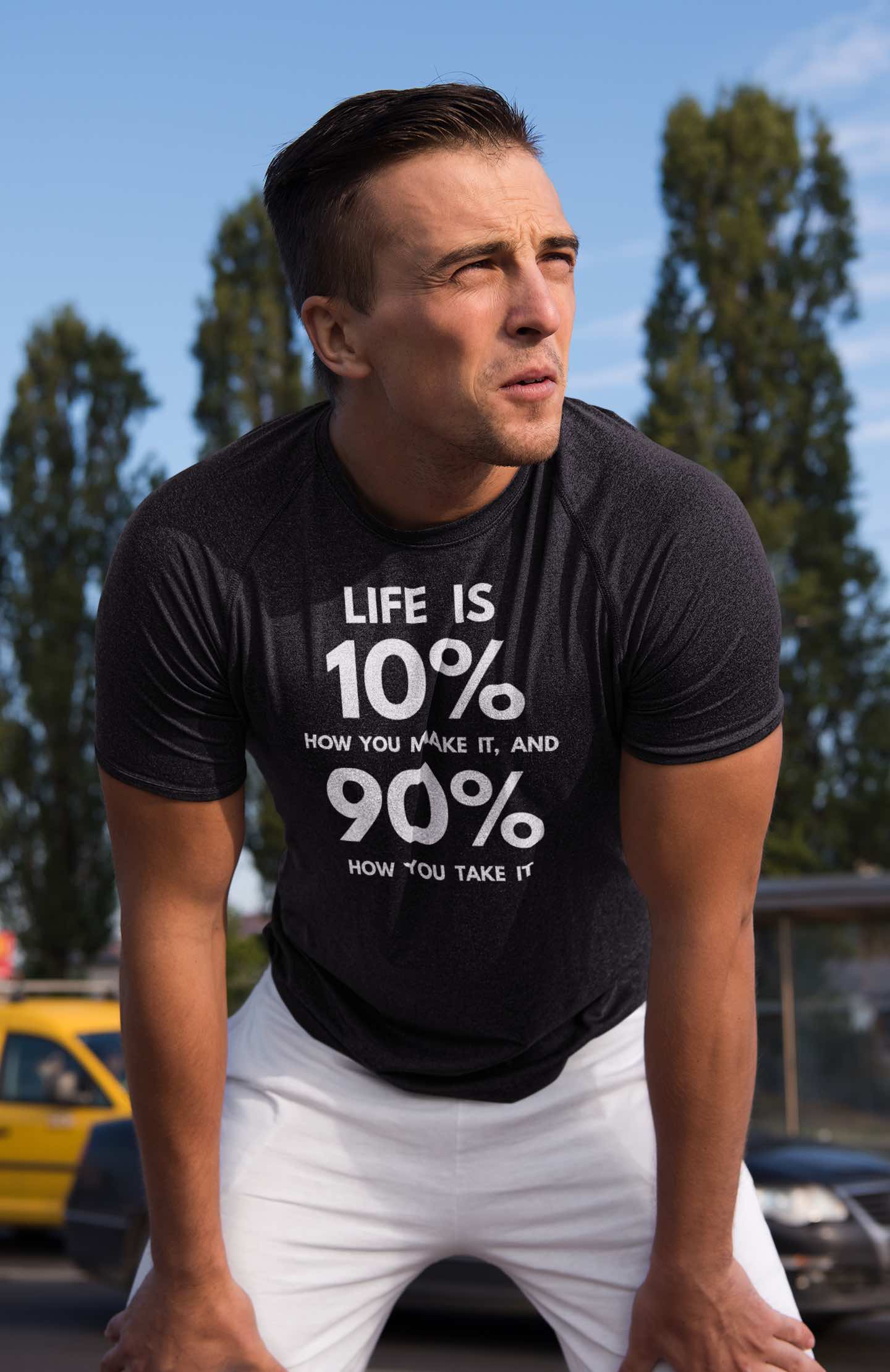 Life is 10% How You Make It, 90% How You Take It T-Shirt | Motivational Tee