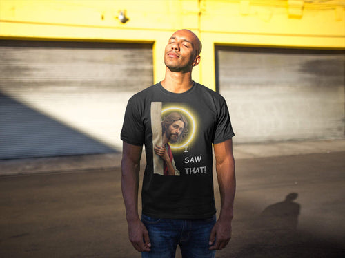 I Saw That! 😇 Funny Jesus T-Shirt | Humorous Faith Tee