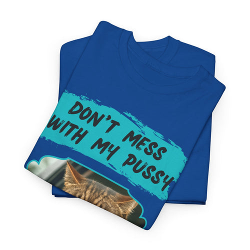 Don't Mess With My Pussy Angry Cat T-Shirt – Funny Aussie Attitude Tee