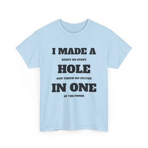 I Made a Hole in One Golf T-Shirt | Funny Golfer Shirt