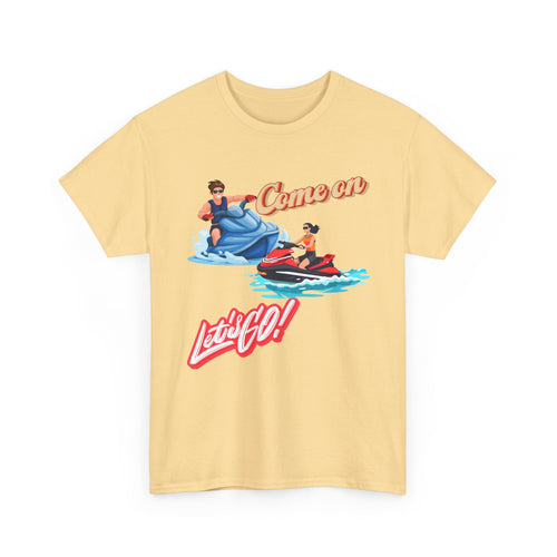 Come On Let's Go Jet Ski T-Shirt | Adventure-Inspired Design