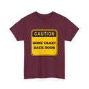 Gone Crazy Back Soon T-Shirt – Funny & Quirky Design