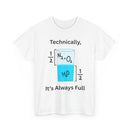 Technically It’s Always Full T-Shirt 💧🫧 | Funny Science & Chemistry Tee