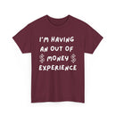 I’m Having an Out of Money Experience T-Shirt – Funny Broke Humor Tee