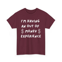 I’m Having an Out of Money Experience T-Shirt – Funny Broke Humor Tee