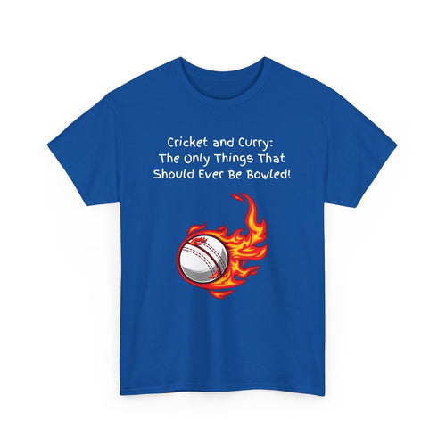 Cricket and Curry: The Only Things That Should Ever Be Bowled! Funny Indian T-Shirt