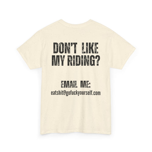 Don’t Like My Riding? Funny Rude Motorcycle T-Shirt | Back and Front Print