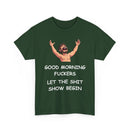 Good Morning Fuckers T-Shirt | Let The Shit Show Begin Tee