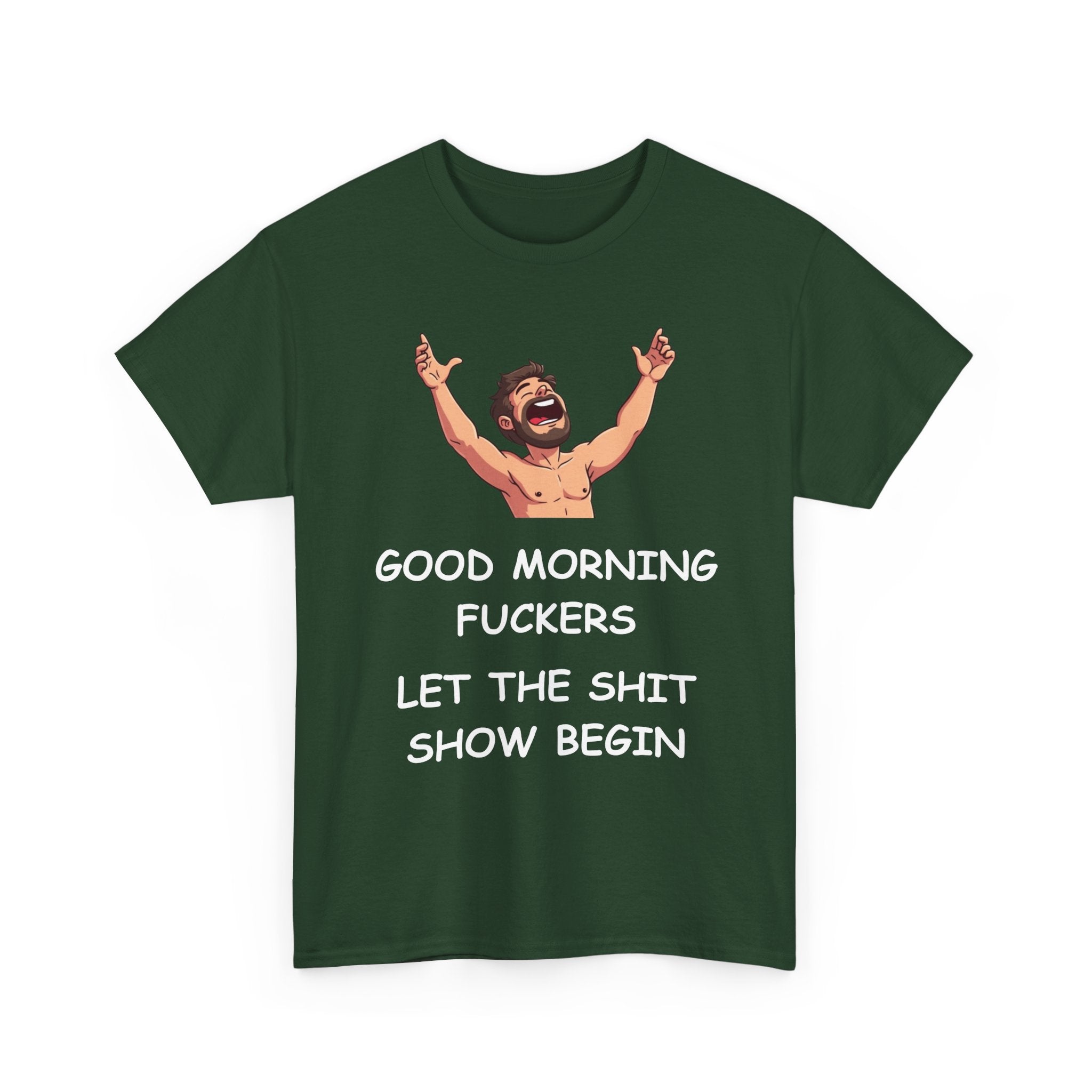 Good Morning Fuckers T-Shirt | Let The Shit Show Begin Tee