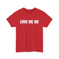 Love Me Do Unisex T-Shirt | Classic & Heartfelt Design