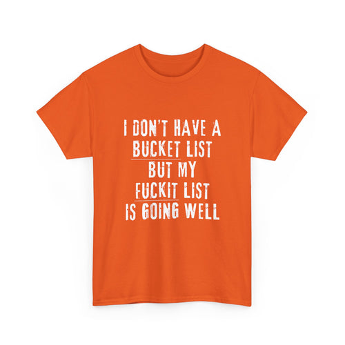 I Don’t Have a Bucket List, But My F*#kit List Is Going Well | Funny T-Shirt 😂🔥