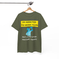 I'm Addicted to Brake Fluid, Funny Car Enthusiast T-Shirt