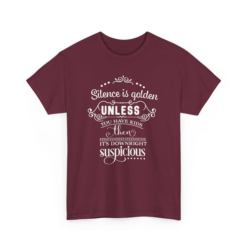 Silence Is Golden... Unless You Have Kids – Funny Parenting T-Shirt