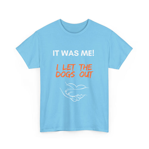 It Was Me – I Let the Dogs Out Unisex T-Shirt
