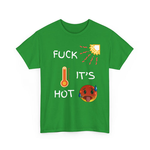 Fuck It’s Hot T-Shirt – Funny Summer Heat Tee