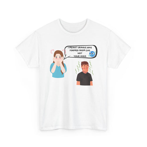 I Meant Uranus, Not Your Anus Funny T-Shirt