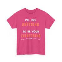 I'll Do Anything to Be Your Everything T-Shirt | Bee Gees Inspired Tee