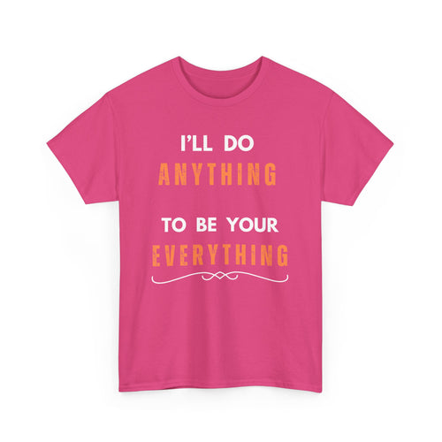 I'll Do Anything to Be Your Everything T-Shirt | Bee Gees Inspired Tee