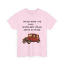 Those Were the Days Funny T-Shirt – Vintage 1920s Car Design | Male Humour Tee