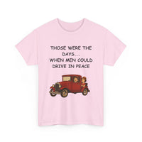 Those Were the Days Funny T-Shirt – Vintage 1920s Car Design | Male Humour Tee