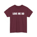 Love Me Do Unisex T-Shirt | Classic & Heartfelt Design