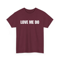 Love Me Do Unisex T-Shirt | Classic & Heartfelt Design