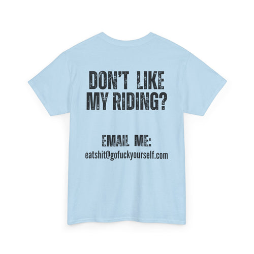 Don’t Like My Riding? Funny Rude Motorcycle T-Shirt | Back and Front Print