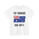 Try Burning This One T-Shirt | Australian Flag Patriot Tee 🇦🇺