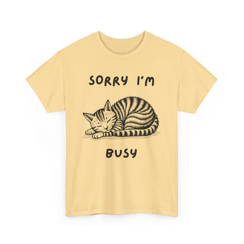 Sorry, I'm Busy | Funny Cat Lover T-Shirt